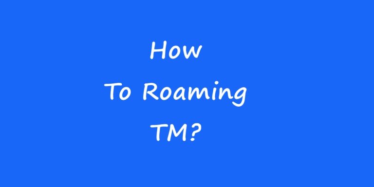 How To Roaming TM