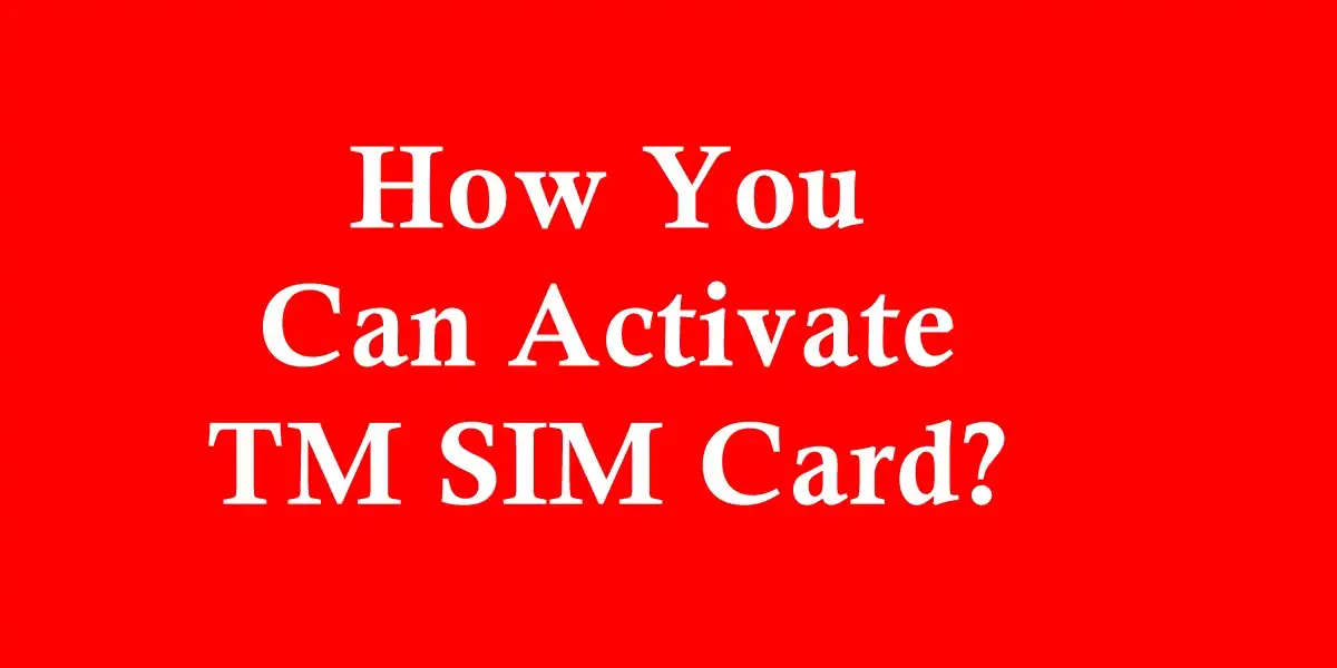 Activate TM SIM Card
